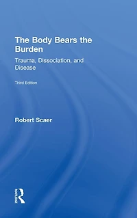 the Body Bears Burden: Trauma, Dissociation, and Disease
