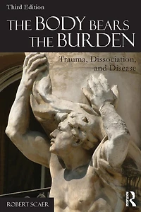 the Body Bears Burden: Trauma, Dissociation, and Disease