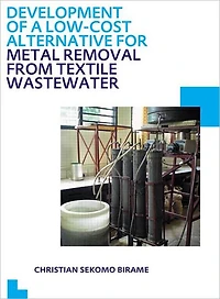 Development of a Low-Cost Alternative for Metal Removal from Textile Wastewater: UNESCO-IHE PhD Thesis