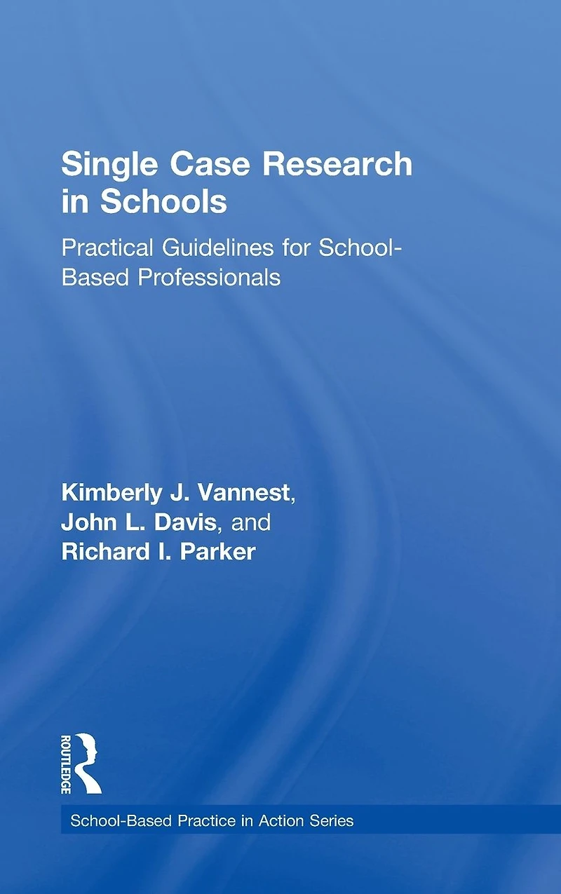 Single Case Research Schools: Practical Guidelines for School-Based Professionals