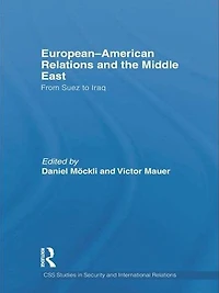 European-American Relations and the Middle East: From Suez to Iraq