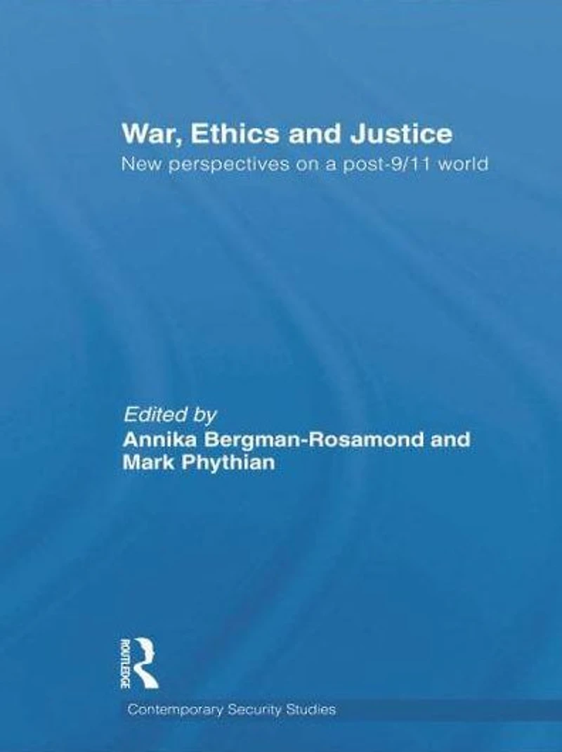 War, Ethics and Justice: New Perspectives on a Post-9/11 World