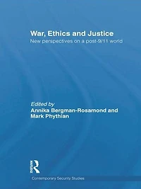 War, Ethics and Justice: New Perspectives on a Post-9/11 World