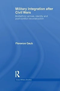 Military Integration after Civil Wars: Multiethnic Armies, Identity and Post-Conflict Reconstruction