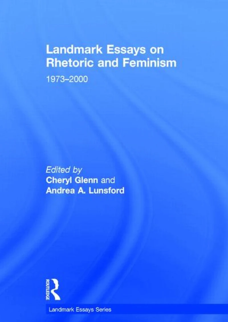 Landmark Essays on Rhetoric and Feminism: 1973-2000