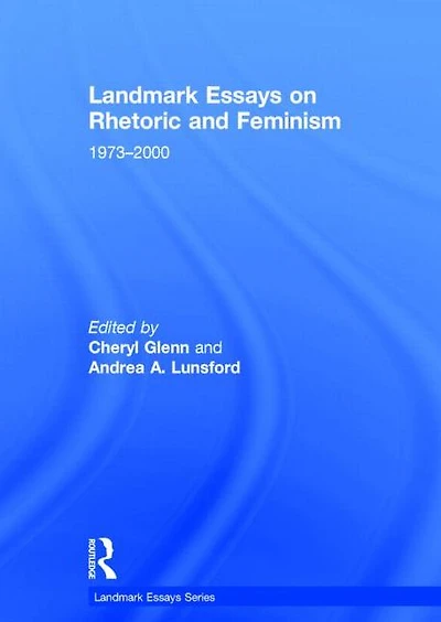Landmark Essays on Rhetoric and Feminism: 1973-2000