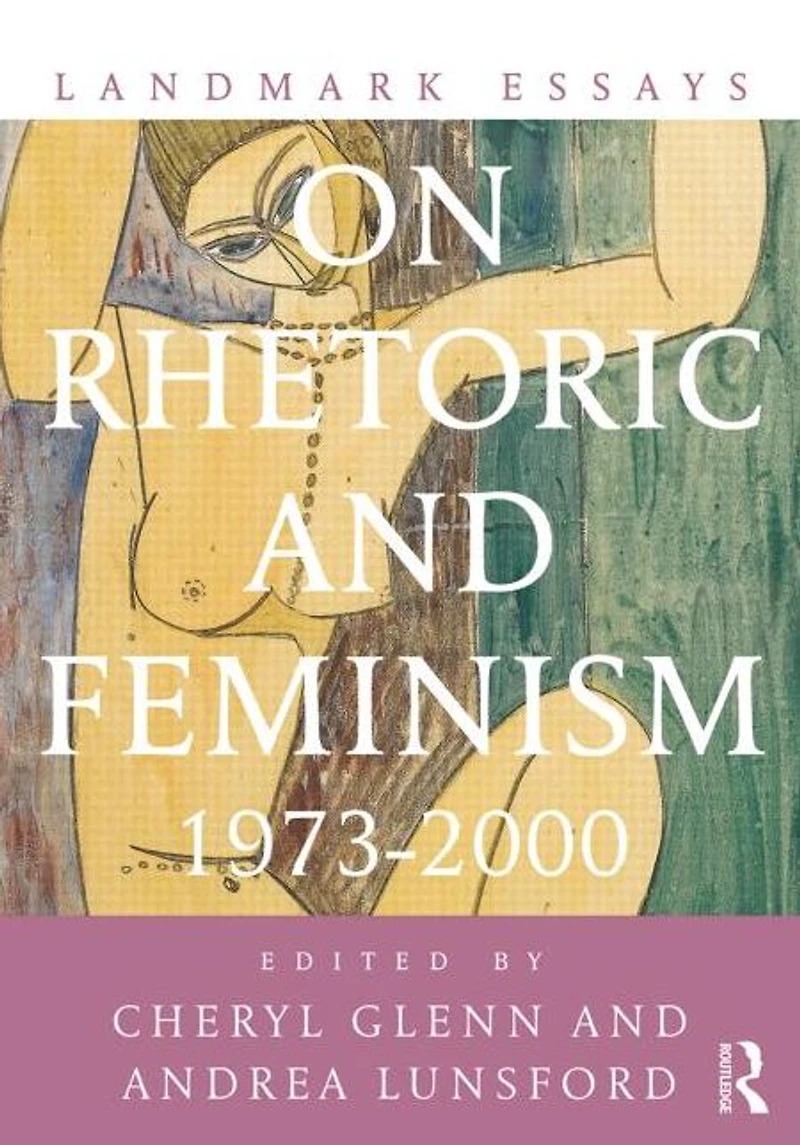 Landmark Essays on Rhetoric and Feminism: 1973-2000