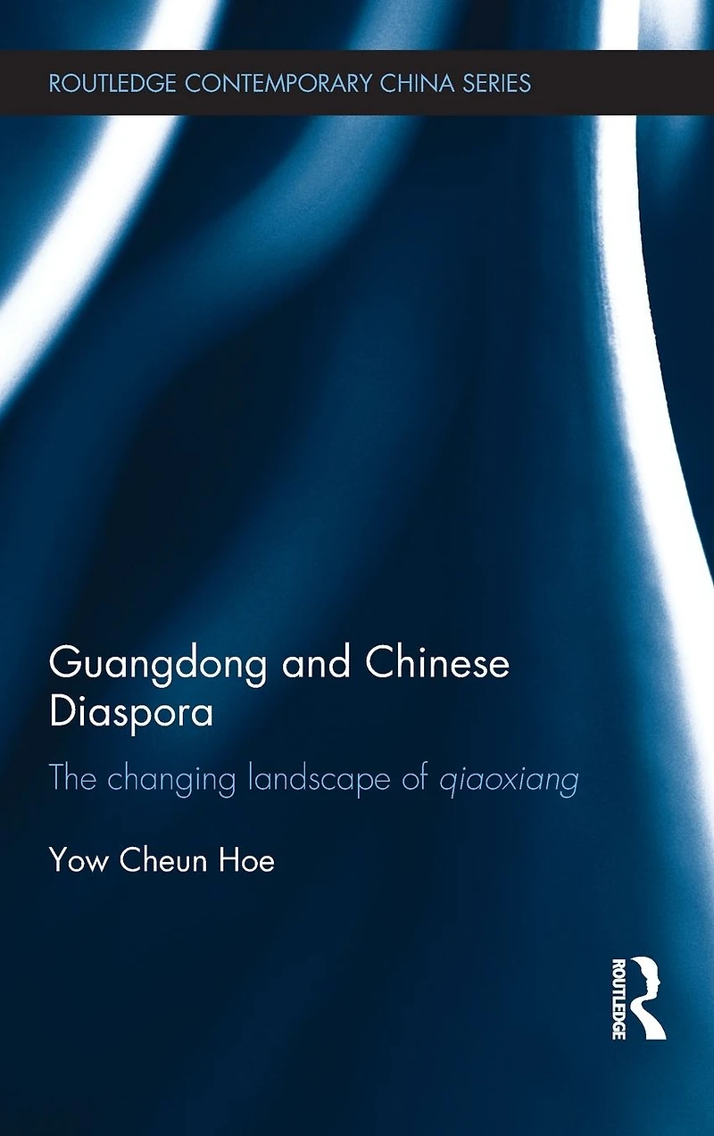 Guangdong and Chinese Diaspora: The Changing Landscape of Qiaoxiang