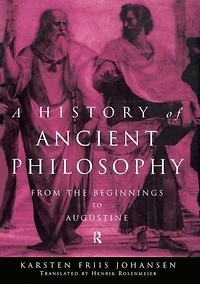 A History of Ancient Philosophy: From the Beginning to Augustine