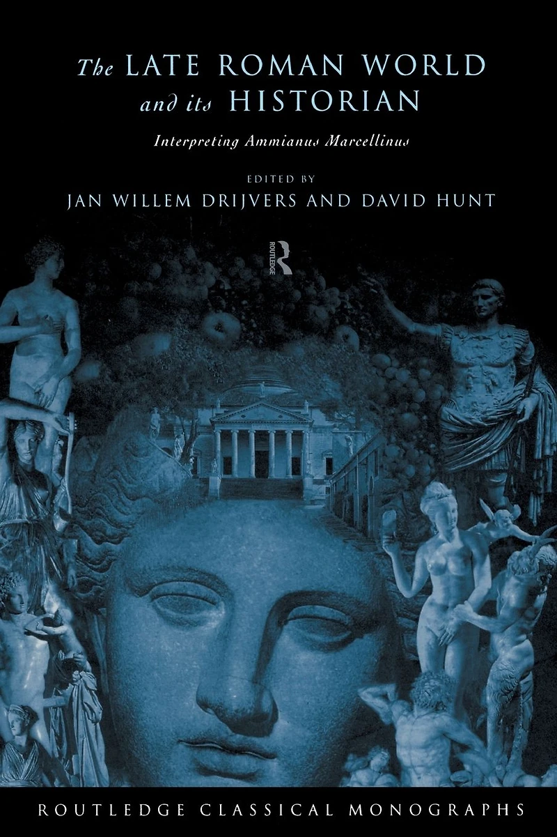 The Late Roman World and Its Historian: Interpreting Ammianus Marcellinus