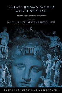 The Late Roman World and Its Historian: Interpreting Ammianus Marcellinus