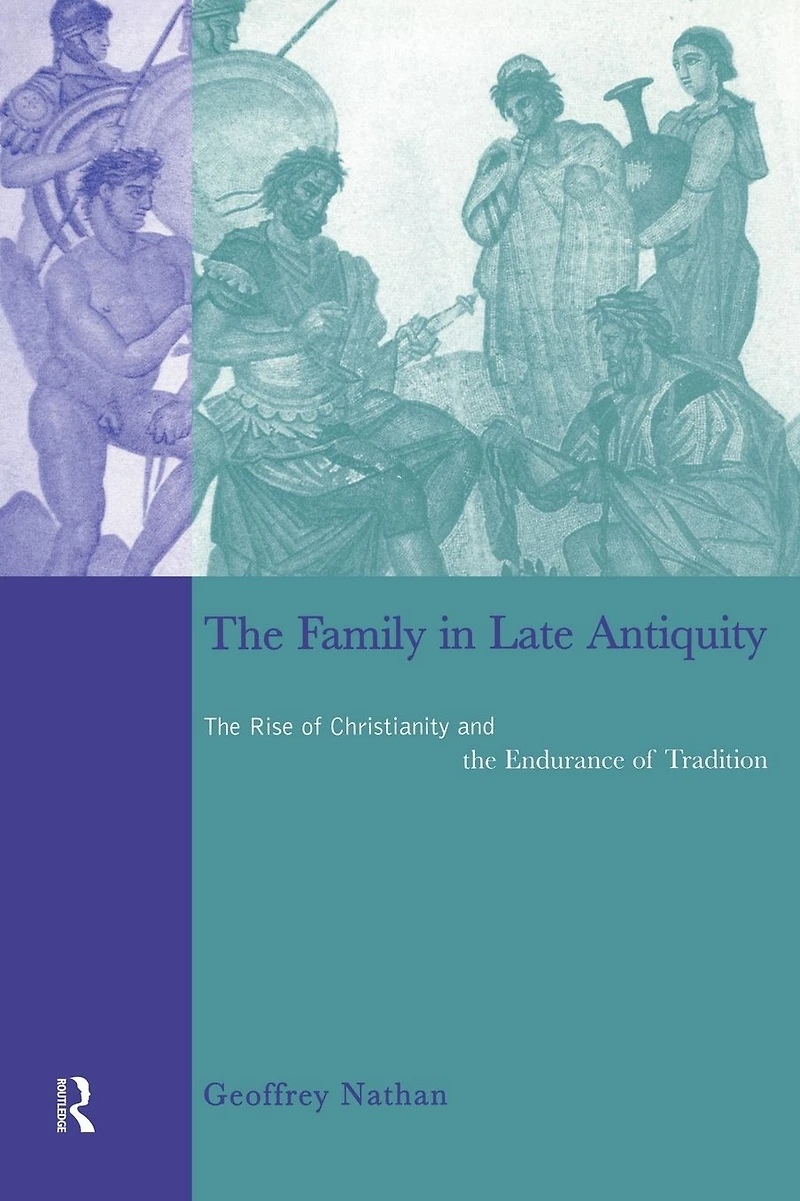 the Family Late Antiquity: Rise of Christianity and Endurance Tradition