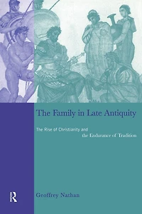 the Family Late Antiquity: Rise of Christianity and Endurance Tradition