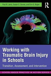 Working with Traumatic Brain Injury Schools: Transition, Assessment, and Intervention