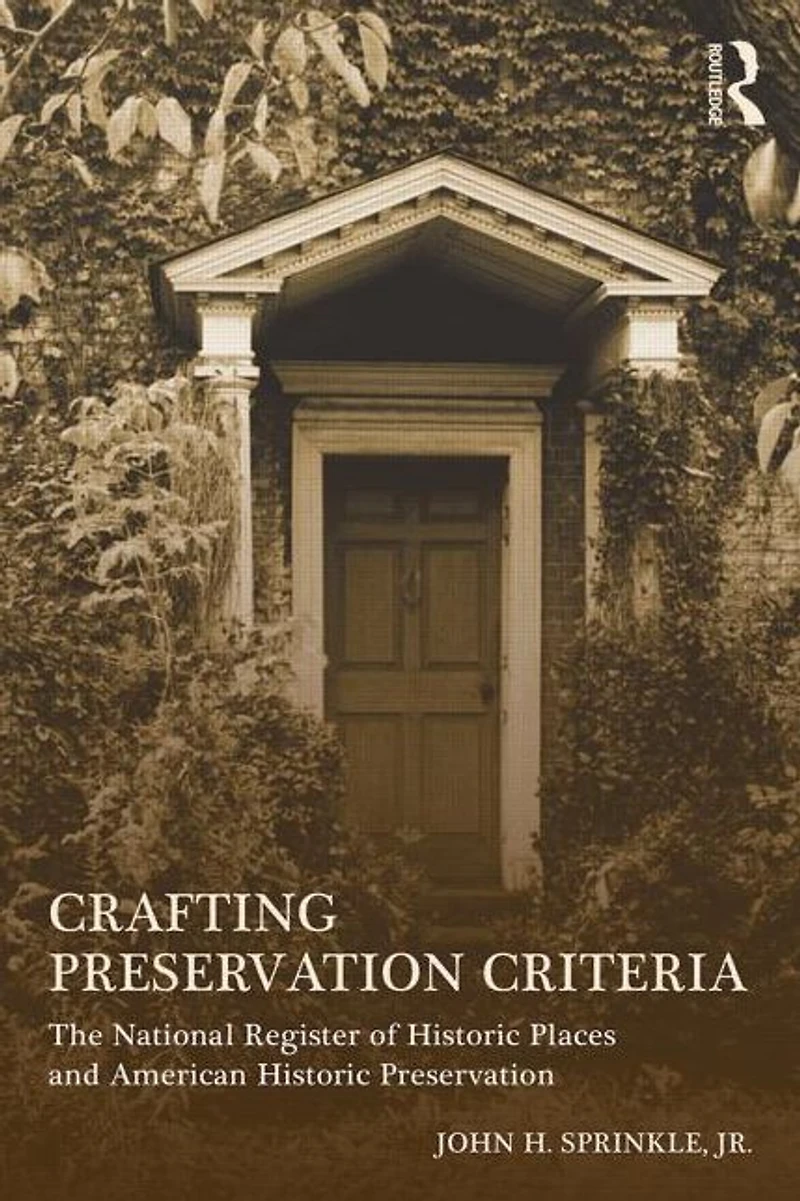 Crafting Preservation Criteria: The National Register of Historic Places and American