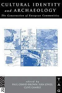 Cultural Identity and Archaeology: The Construction of European Communities