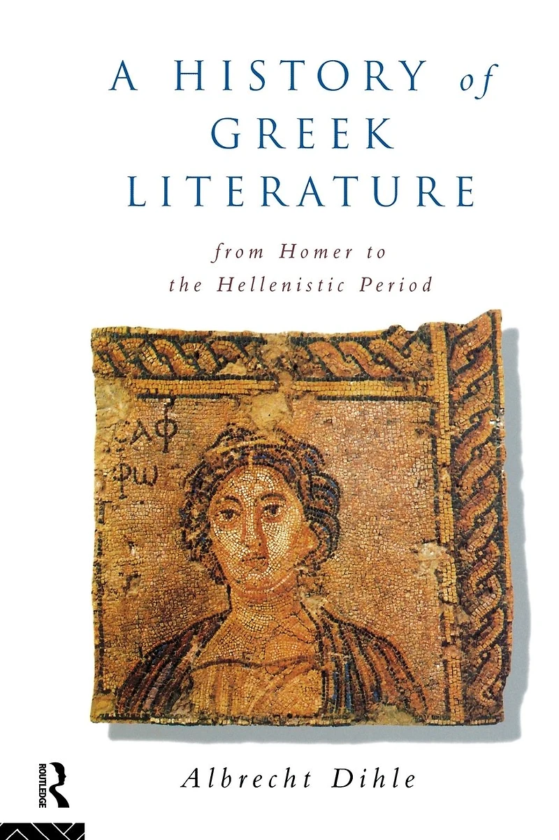 History of Greek Literature: From Homer to the Hellenistic Period