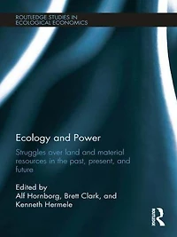Ecology and Power: Struggles over Land Material Resources the Past, Present Future