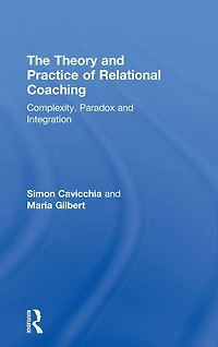 The Theory and Practice of Relational Coaching: Complexity, Paradox Integration