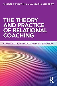 The Theory and Practice of Relational Coaching: Complexity, Paradox Integration