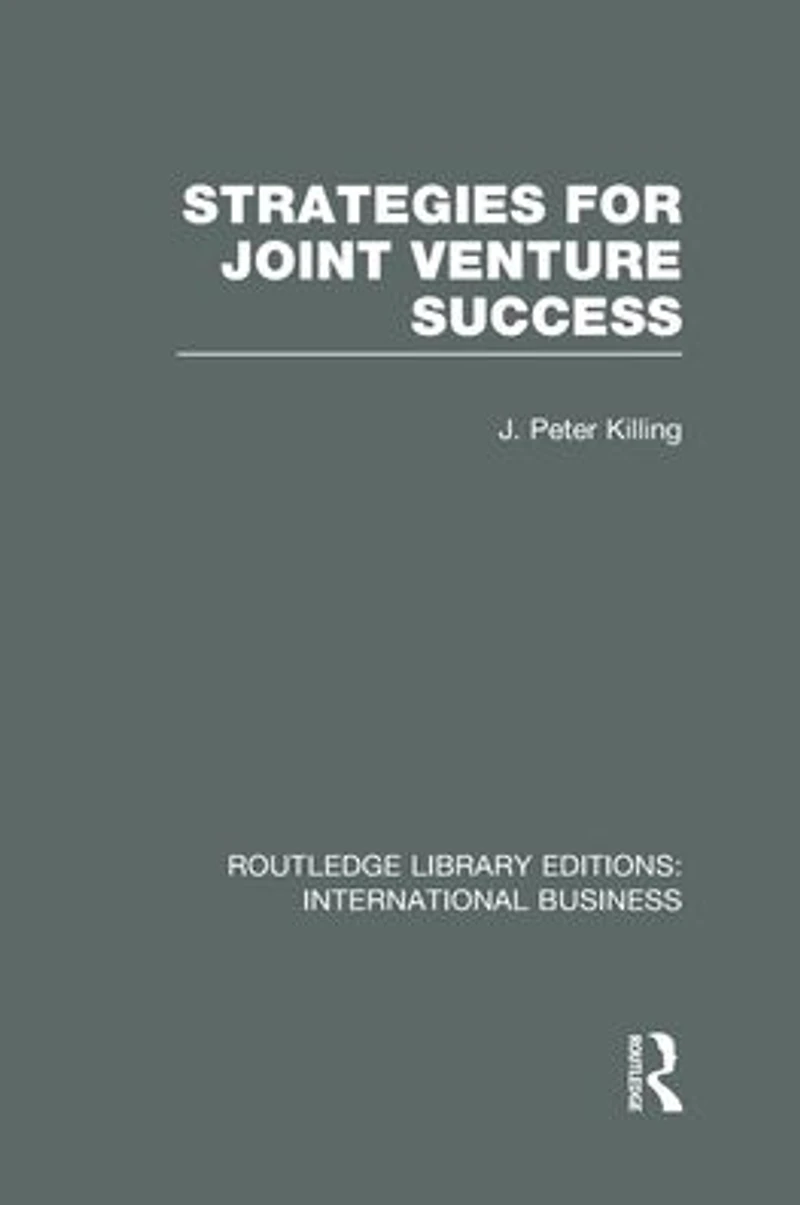 Strategies for Joint Venture Success (RLE International Business)