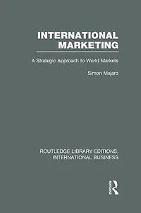 International Marketing (RLE Business): A Strategic Approach to World Markets