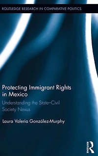 Protecting Immigrant Rights Mexico: Understanding the State-Civil Society Nexus