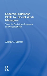 Essential Business Skills for Social Work Managers: Tools Optimizing Programs and Organizations