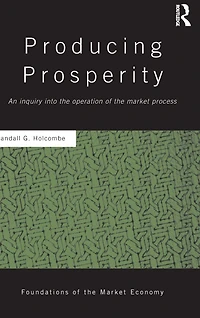 Producing Prosperity: An Inquiry into the Operation of Market Process