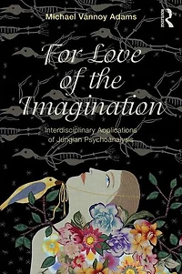 For Love of the Imagination: Interdisciplinary Applications Jungian Psychoanalysis