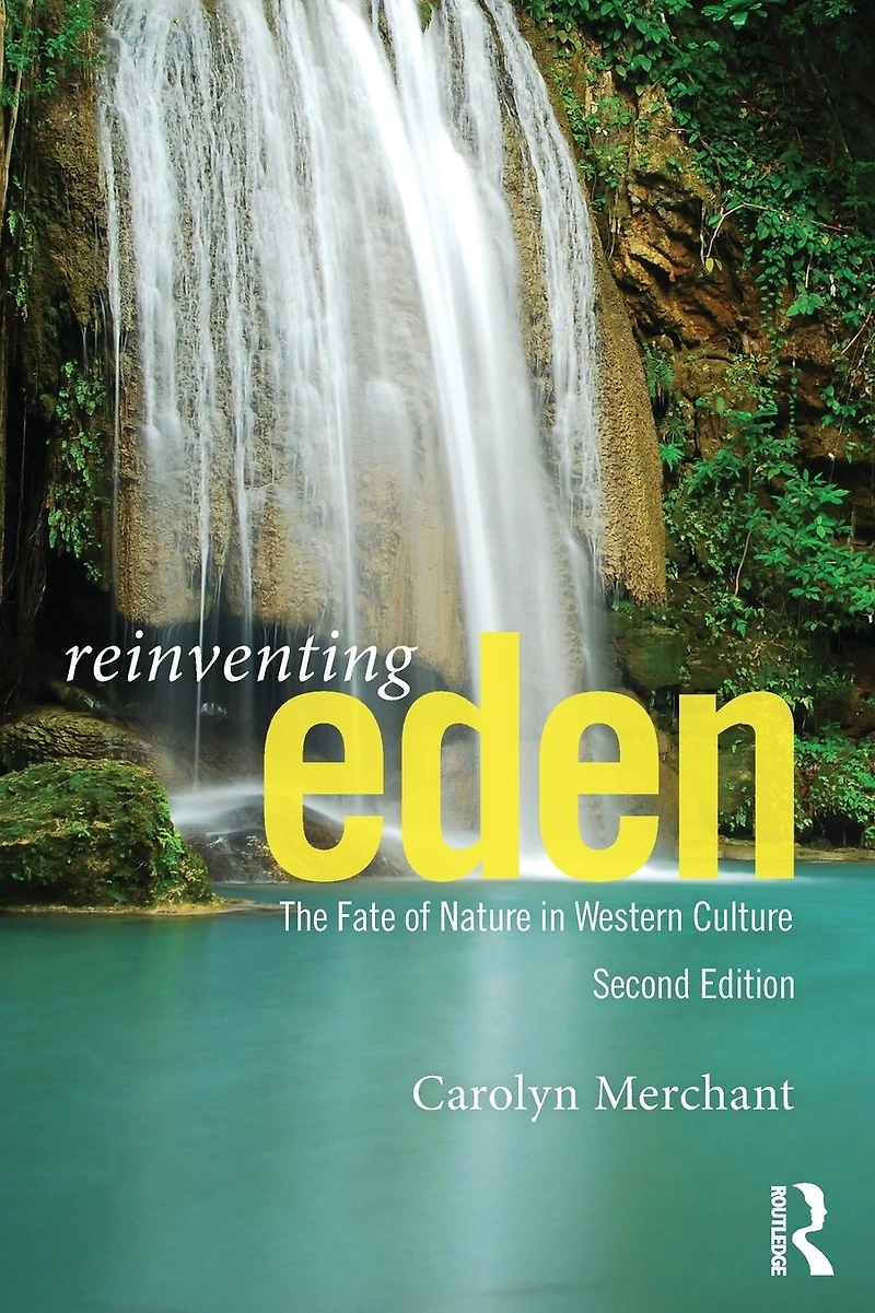 Reinventing Eden: The Fate of Nature Western Culture