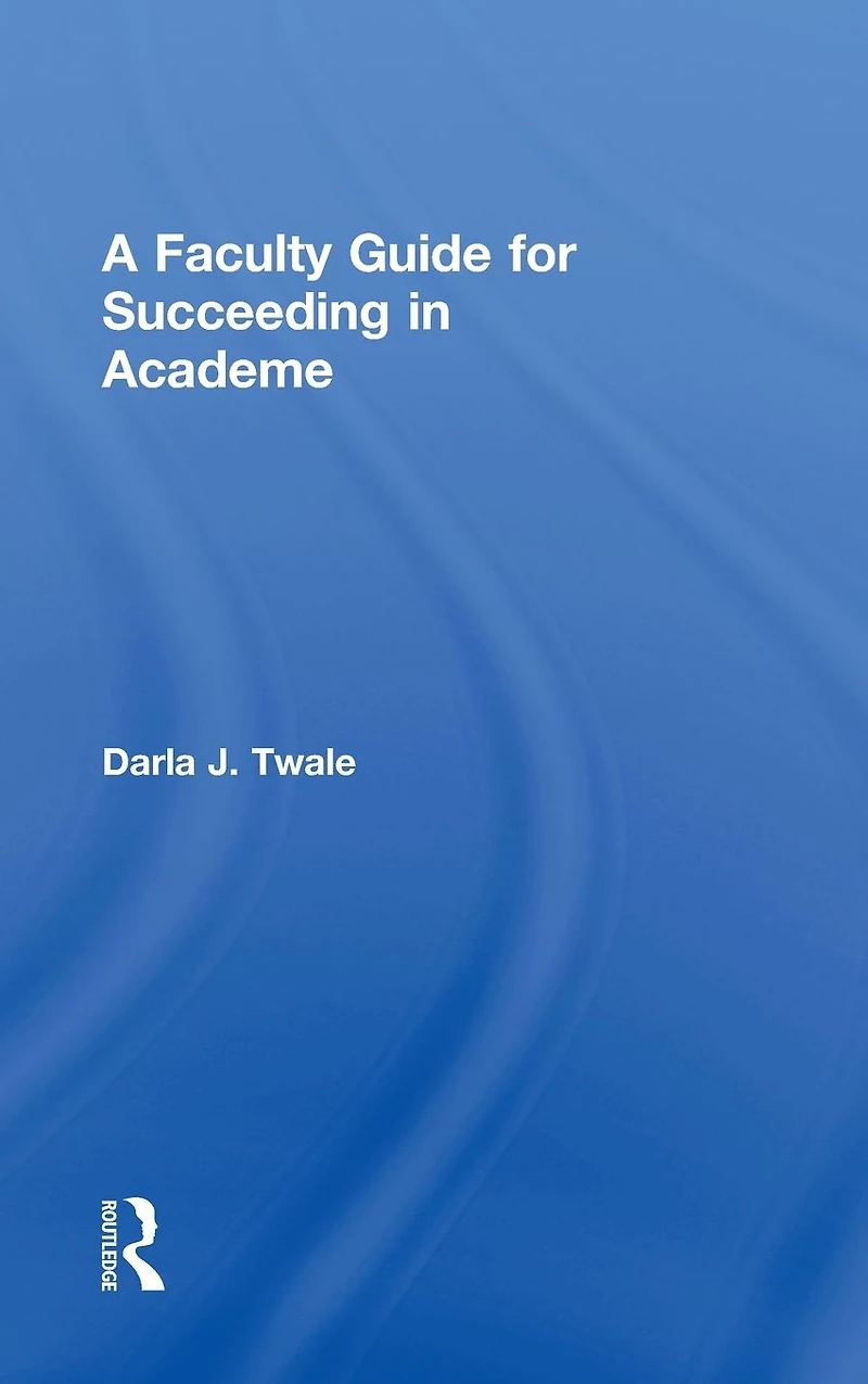 A Faculty Guide for Succeeding Academe