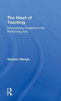 the Heart of Teaching: Empowering Students Performing Arts