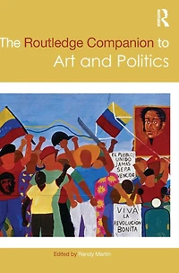 The Routledge Companion to Art and Politics