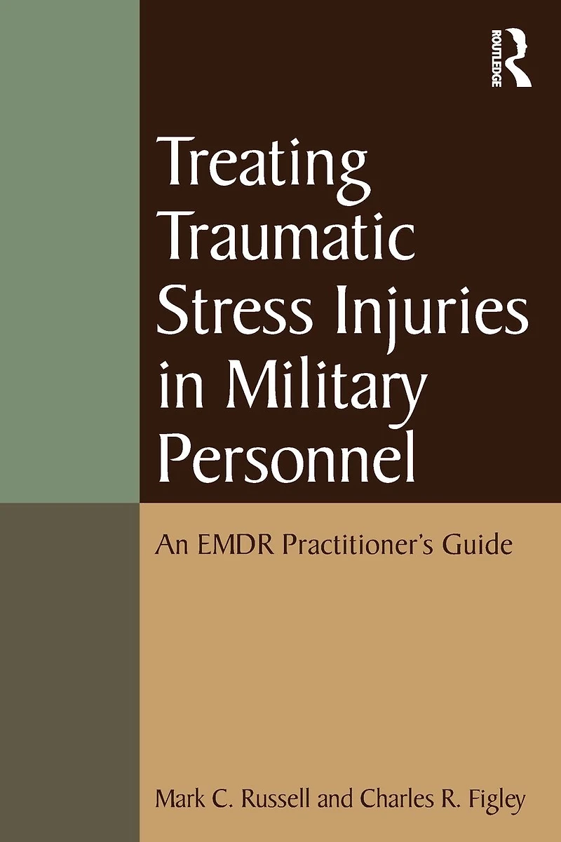 Treating Traumatic Stress Injuries Military Personnel: An EMDR Practitioner's Guide