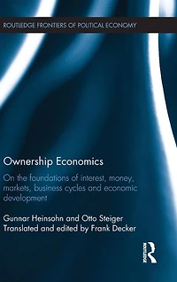 Ownership Economics: On the Foundations of Interest, Money, Markets, Business Cycles and Economic Development