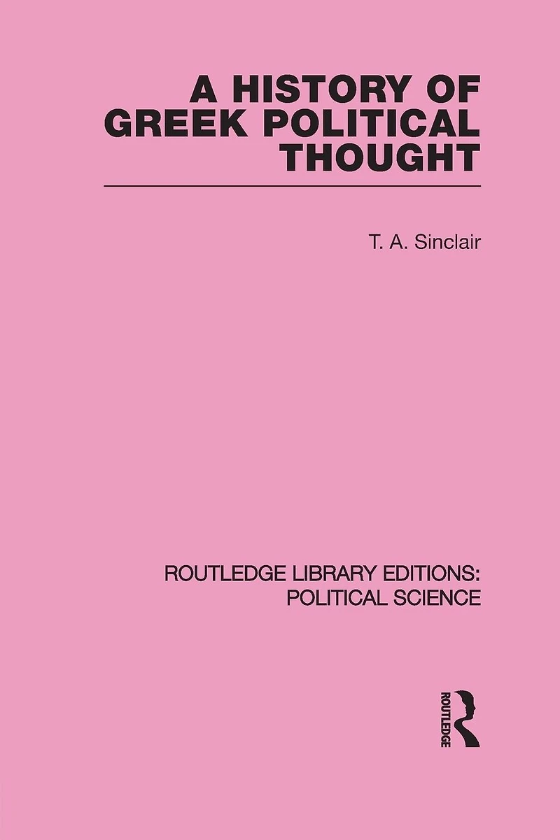 A History of Greek Political Thought (Routledge Library Editions: Science Volume 34)