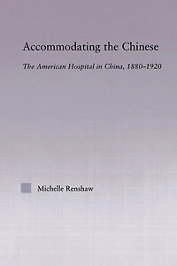Accommodating The Chinese: American Hospital China, 1880-1920