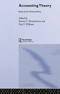Accounting Theory: Essays by Carl Thomas Devine