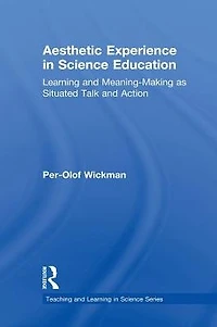 Aesthetic Experience Science Education: Learning and Meaning-Making as Situated Talk Action