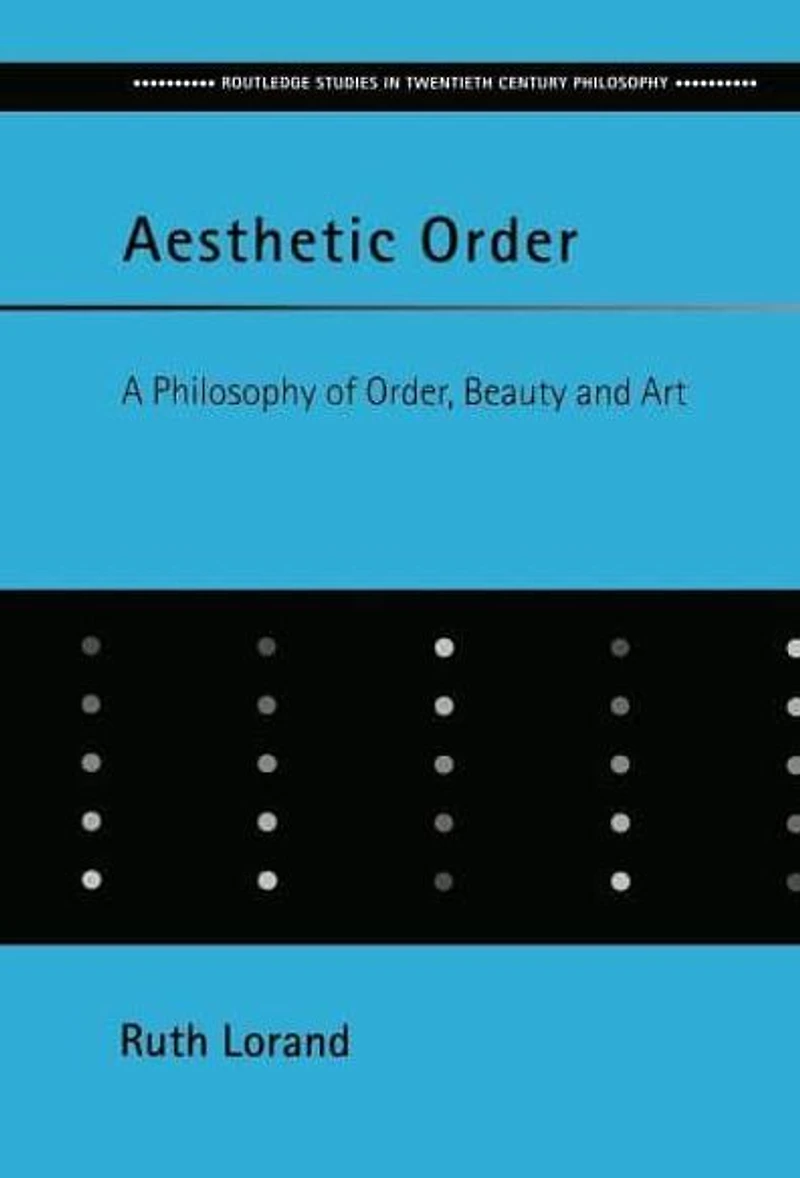 Aesthetic Order: A Philosophy of Order, Beauty and Art