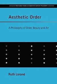 Aesthetic Order: A Philosophy of Order, Beauty and Art