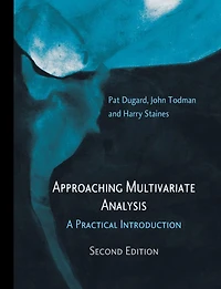 Approaching Multivariate Analysis, 2nd Edition: A Practical Introduction