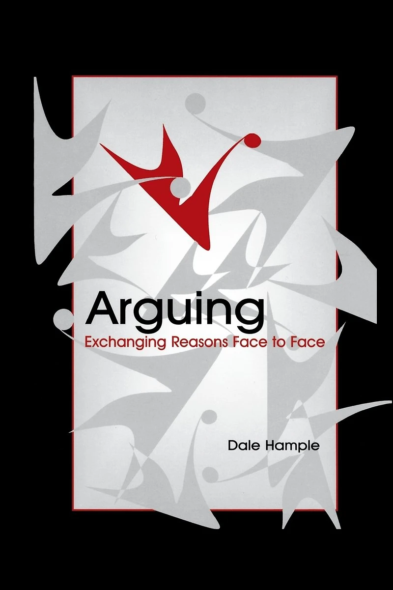 Arguing: Exchanging Reasons Face to