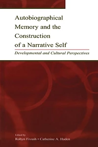 Autobiographical Memory and the Construction of A Narrative Self: Developmental Cultural Perspectives