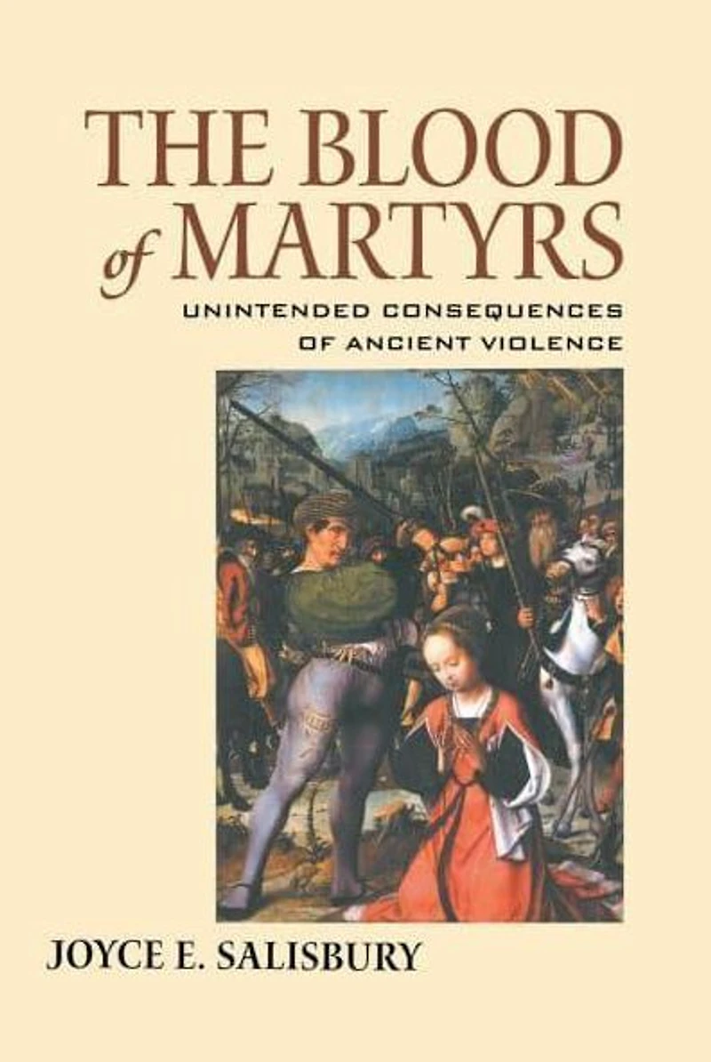The Blood of Martyrs: Unintended Consequences Ancient Violence