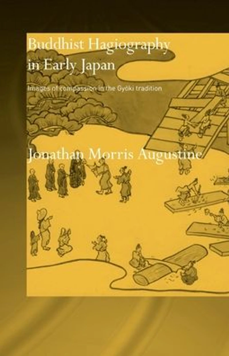 Buddhist Hagiography Early Japan: Images of Compassion the Gyoki Tradition