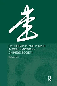 Calligraphy and Power Contemporary Chinese Society