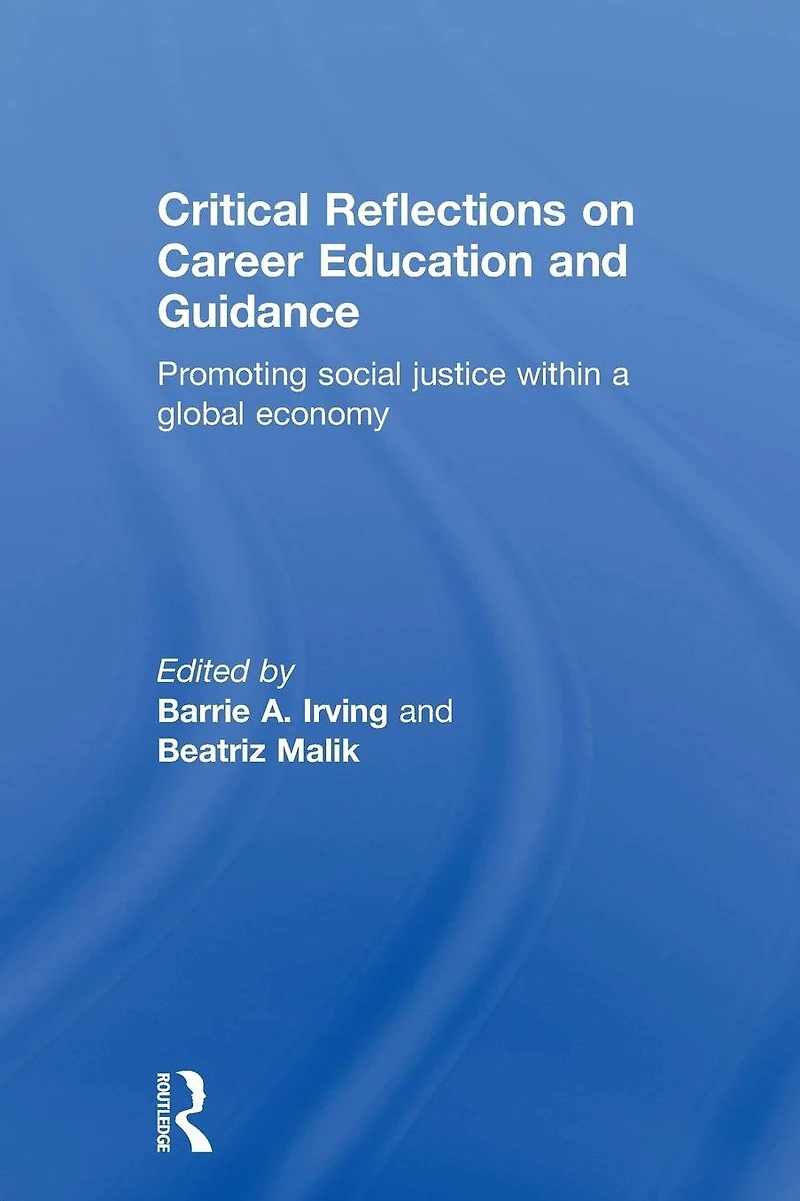 Critical Reflections on Career Education and Guidance: Promoting Social Justice within a Global Economy