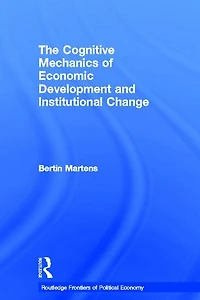 The Cognitive Mechanics of Economic Development and Institutional Change